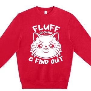 Funny Cat Fluff Around And Find Out Women Men Premium Crewneck Sweatshirt