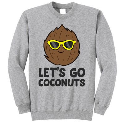 Funny Coconut Fruit Summer Let's Go Coconuts Tall Sweatshirt