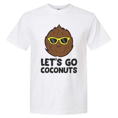 Funny Coconut Fruit Summer Let's Go Coconuts Garment-Dyed Heavyweight T-Shirt