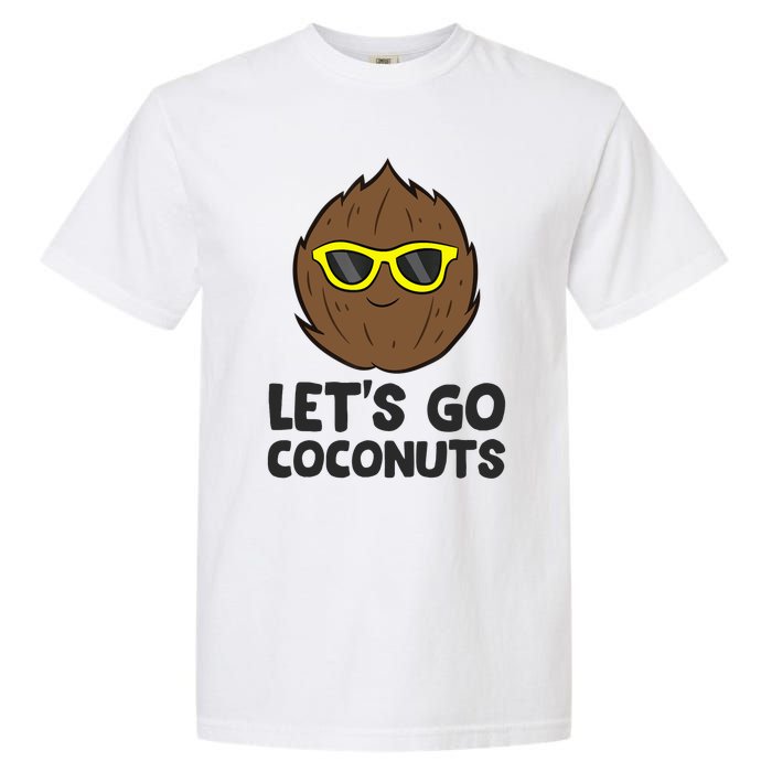 Funny Coconut Fruit Summer Let's Go Coconuts Garment-Dyed Heavyweight T-Shirt