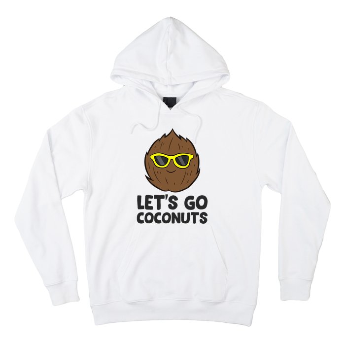 Funny Coconut Fruit Summer Let's Go Coconuts Hoodie