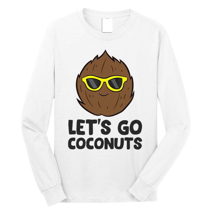 Funny Coconut Fruit Summer Let's Go Coconuts Long Sleeve Shirt