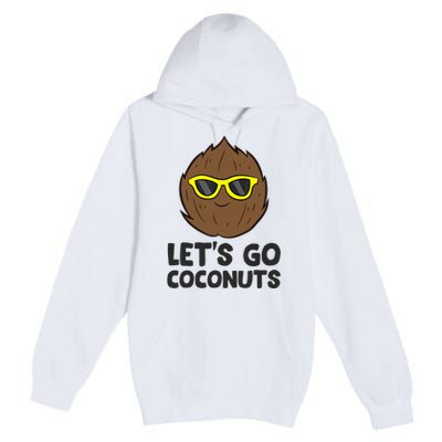 Funny Coconut Fruit Summer Let's Go Coconuts Premium Pullover Hoodie