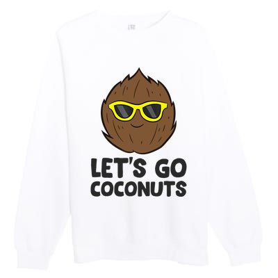 Funny Coconut Fruit Summer Let's Go Coconuts Premium Crewneck Sweatshirt