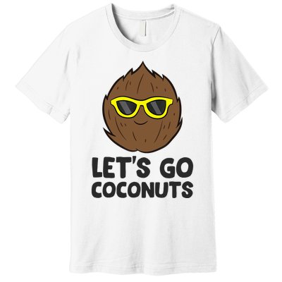 Funny Coconut Fruit Summer Let's Go Coconuts Premium T-Shirt