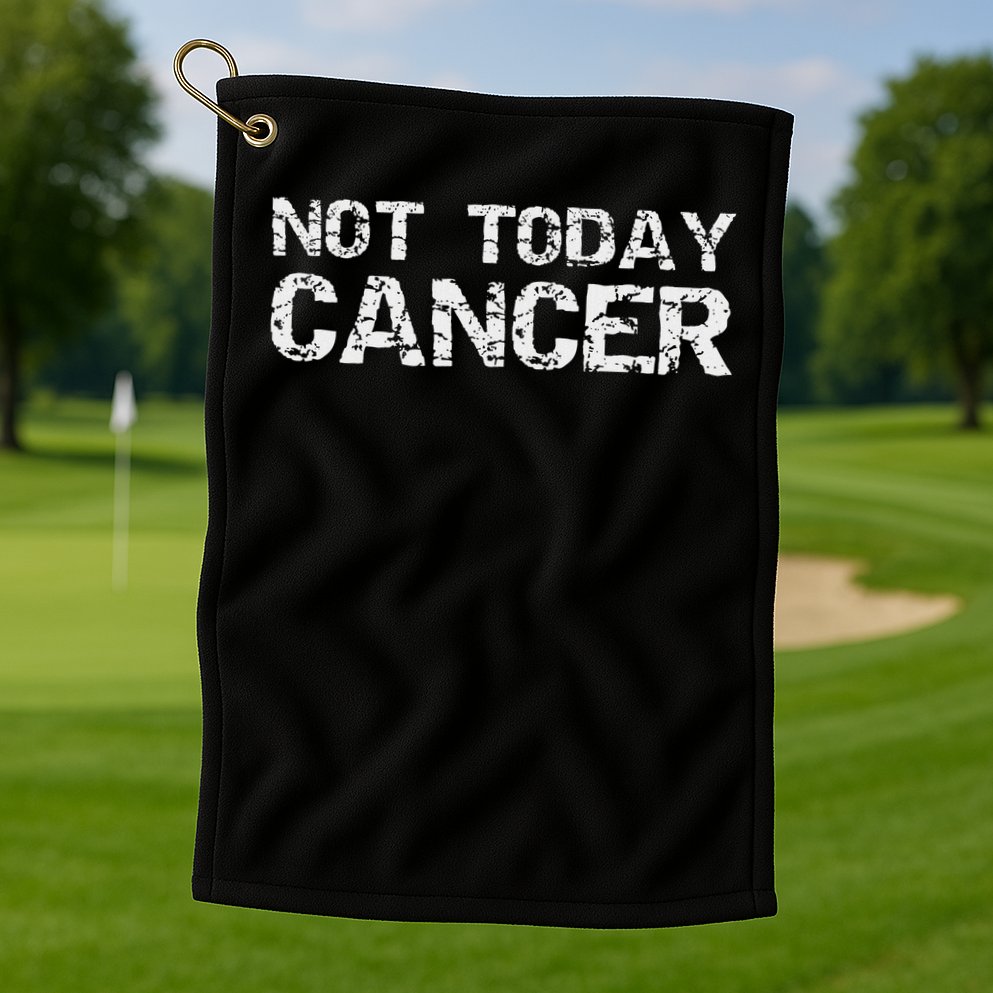 Funny Cancer Free Gift Fun Treatment Quote Not Today Cancer Golf Towel