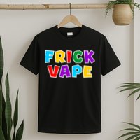 Fun Colorful Frick Vape T-Shirt