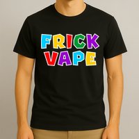 Fun Colorful Frick Vape T-Shirt
