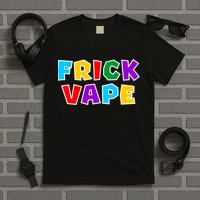 Fun Colorful Frick Vape T-Shirt