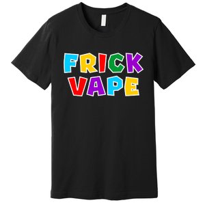 Fun Colorful Frick Vape Premium T-Shirt