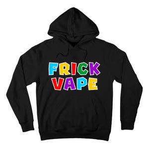 Fun Colorful Frick Vape Tall Hoodie