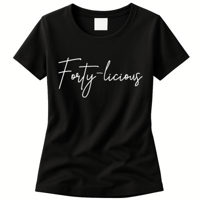 Forty-licious Cute Fortieth 40th Birthday Party Theme Womens T-Shirt