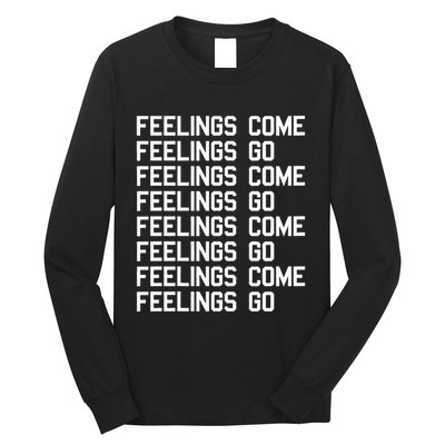 Feelings Come Feelings Go Positive Affirmation Mantra Long Sleeve Shirt