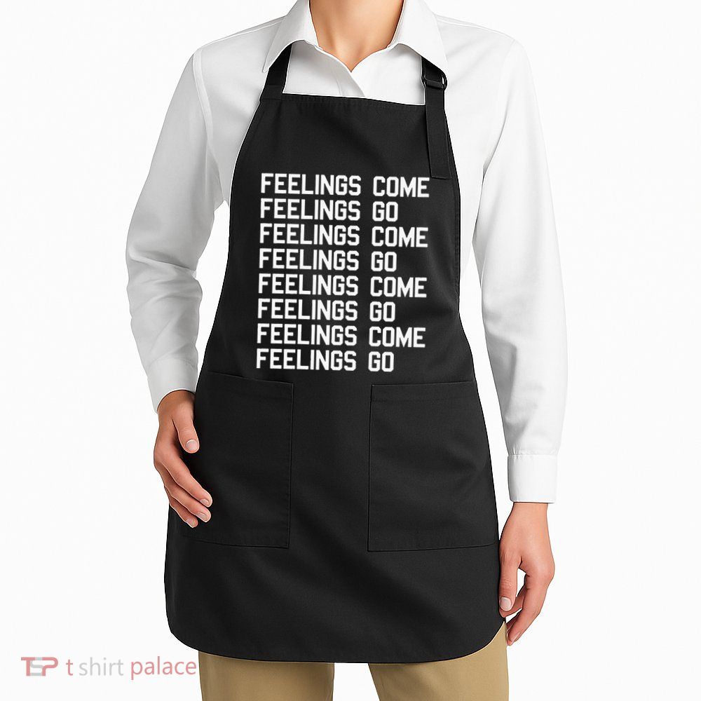 Feelings Come Feelings Go Positive Affirmation Mantra Apron