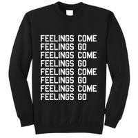 Feelings Come Feelings Go Positive Affirmation Mantra Sweatshirt