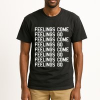 Feelings Come Feelings Go Positive Affirmation Mantra Tall T-Shirt