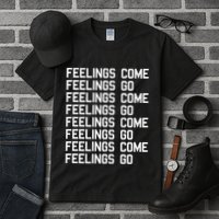 Feelings Come Feelings Go Positive Affirmation Mantra Tall T-Shirt