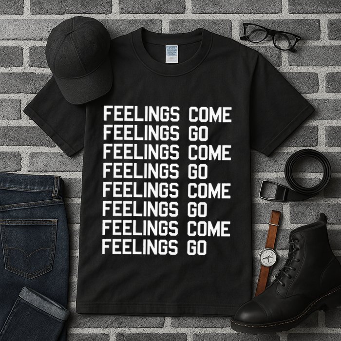 Feelings Come Feelings Go Positive Affirmation Mantra Tall T-Shirt