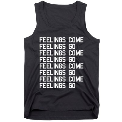 Feelings Come Feelings Go Positive Affirmation Mantra Tank Top