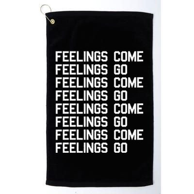 Feelings Come Feelings Go Positive Affirmation Mantra Golf Towel