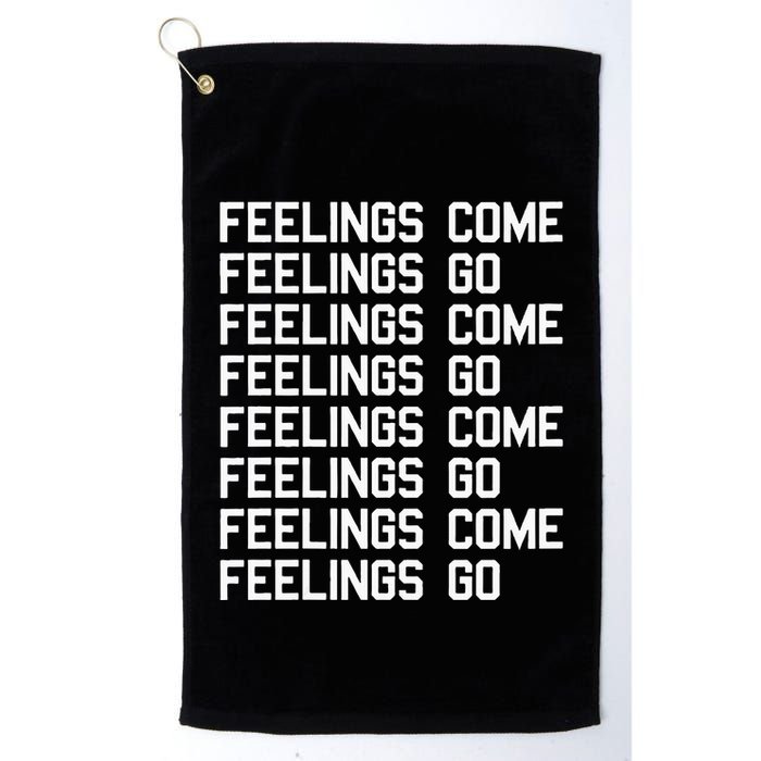 Feelings Come Feelings Go Positive Affirmation Mantra Golf Towel