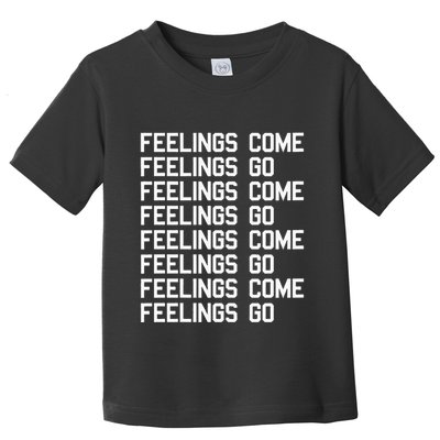 Feelings Come Feelings Go Positive Affirmation Mantra Toddler T-Shirt