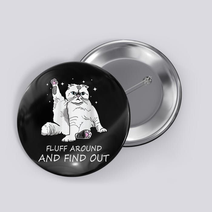 Funny Cat Fluff Around And Find Out Button