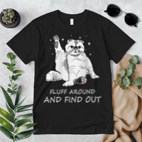 Funny Cat Fluff Around And Find Out Premium T-Shirt