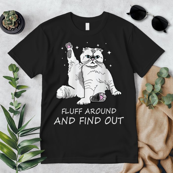 Funny Cat Fluff Around And Find Out Premium T-Shirt