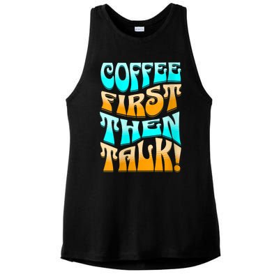 Funny Coffee First Then Talk Shirt For Coffee Lover Caffeine Lover Coffee Shirt Ladies PosiCharge Tri-Blend Wicking Tank