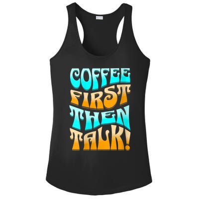 Funny Coffee First Then Talk Shirt For Coffee Lover Caffeine Lover Coffee Shirt Ladies PosiCharge Competitor Racerback Tank