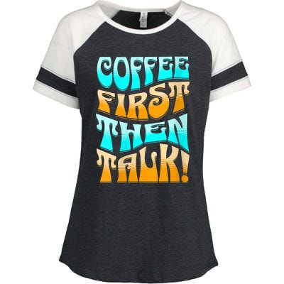 Funny Coffee First Then Talk Shirt For Coffee Lover Caffeine Lover Coffee Shirt Enza Ladies Jersey Colorblock Tee