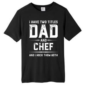 Funny Chef Fathers Day I Have Two Titles Dad And Chef Meaningful Gift Tall Fusion ChromaSoft Performance T-Shirt