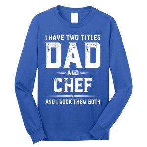 Funny Chef Fathers Day I Have Two Titles Dad And Chef Meaningful Gift Long Sleeve Shirt