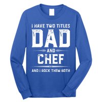 Funny Chef Fathers Day I Have Two Titles Dad And Chef Meaningful Gift Long Sleeve Shirt