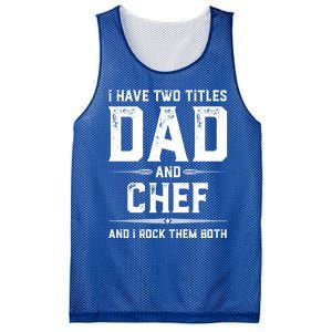 Funny Chef Fathers Day I Have Two Titles Dad And Chef Meaningful Gift Mesh Reversible Basketball Jersey Tank