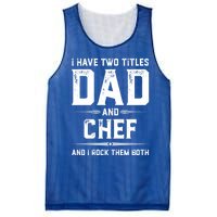 Funny Chef Fathers Day I Have Two Titles Dad And Chef Meaningful Gift Mesh Reversible Basketball Jersey Tank