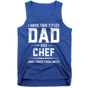 Funny Chef Fathers Day I Have Two Titles Dad And Chef Meaningful Gift Tank Top