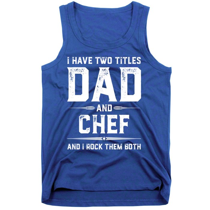 Funny Chef Fathers Day I Have Two Titles Dad And Chef Meaningful Gift Tank Top