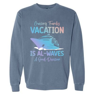 Funny Cruising Family Vacation Cruiser Cruise Ship Gift Garment-Dyed Sweatshirt