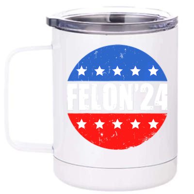 Felon24 Convicted Felon Funny Pro Trump 2024 12 oz Stainless Steel Tumbler Cup