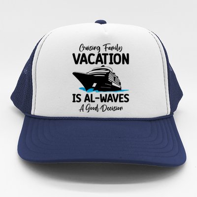 Funny Cruising Family Vacation Cruiser Cruise Ship Gift Trucker Hat