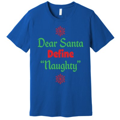 Funny Christmas Gift Dear Santa Define Naughty Gift Premium T-Shirt