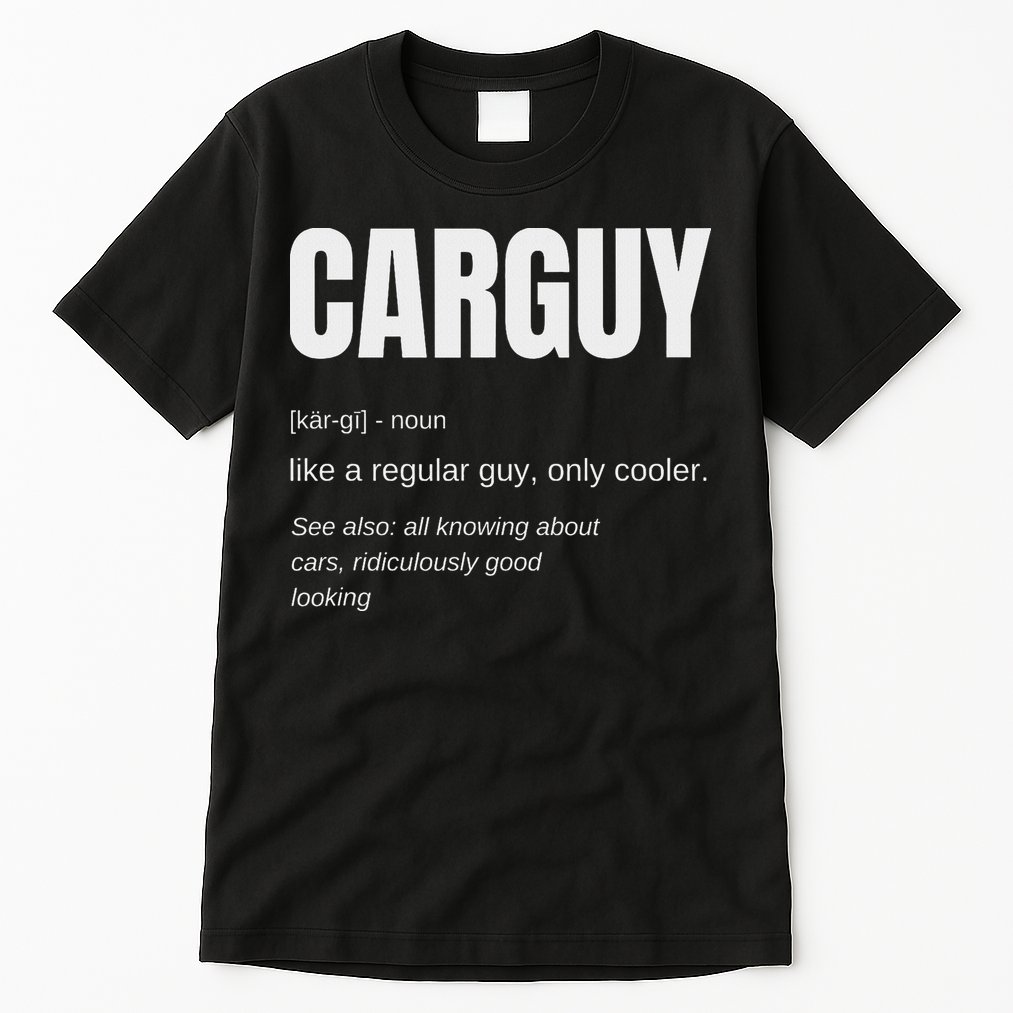 Funny Car Guy Gift Carguy Definition Tall T-Shirt