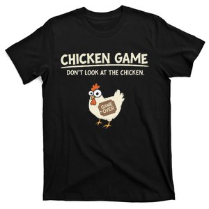 Funny Chicken Game DonT Look Design Gift T-Shirt