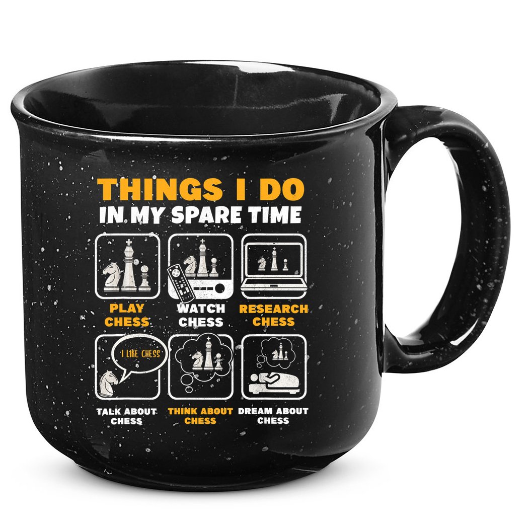 Funny Chess Gift For Players Things I Do In My Spare Time 15oz Campfire Ceramic Mug