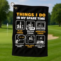 Funny Chess Gift For Players Things I Do In My Spare Time Golf Towel
