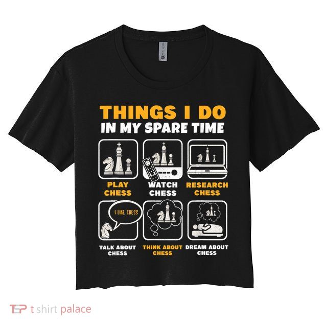 Funny Chess Gift For Players Things I Do In My Spare Time Crop Top