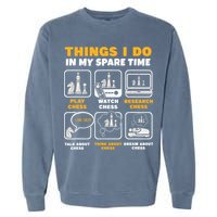 Funny Chess Gift For Players Things I Do In My Spare Time Garment-Dyed Sweatshirt