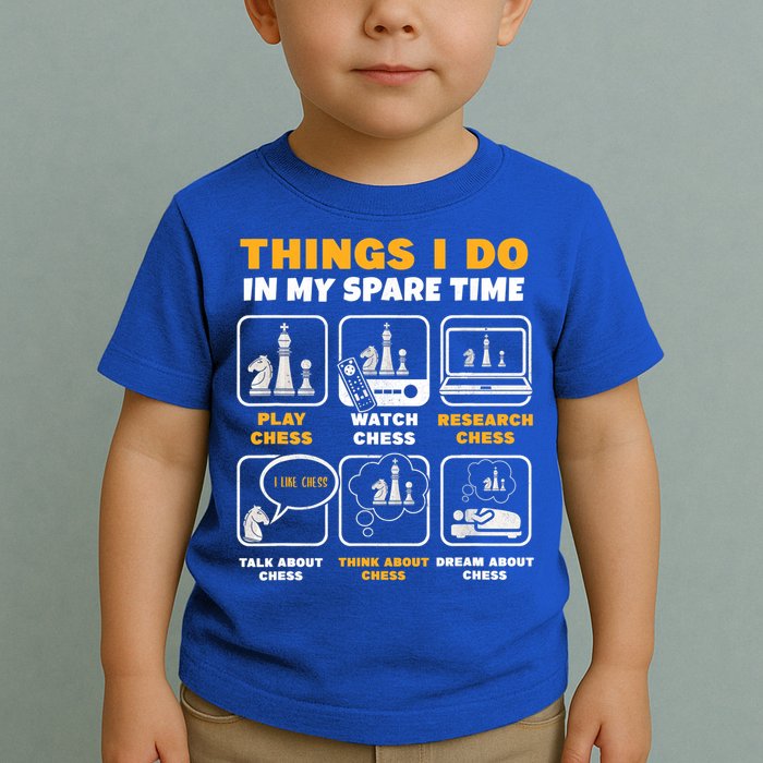 Funny Chess Gift For Players Things I Do In My Spare Time Toddler T-Shirt